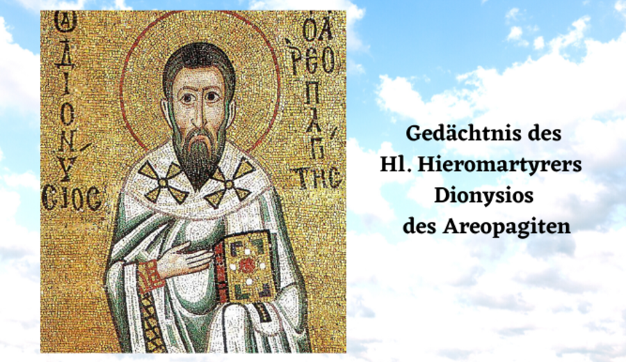 Gedächtnis des Hl. Hieromartyrers Dionysios des Areopagiten