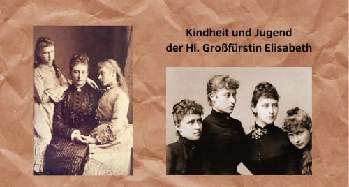 Hl. Großfürstin Elisabeth - Kindheit und Jugend