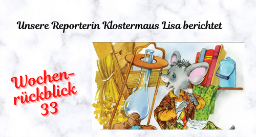 Klostermaus Lisa: Wochenrückblick 33