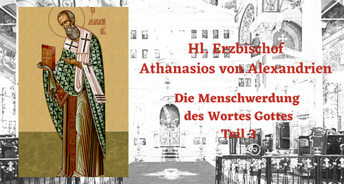 Hl. Athanasios der Große: Über die Menschwerdung des Wortes Gottes (3)
