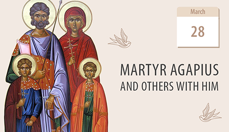 Martyr Agapius and Others with Him: the Eight-Fold Choir of Martyrs