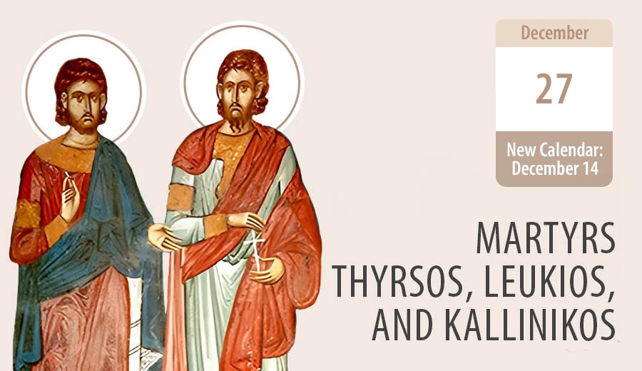 Martyrs Thyrsos, Leukios, Kallinikos