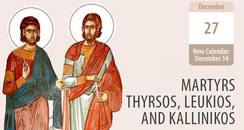 Martyrs Thyrsos, Leukios, and Kallinikos