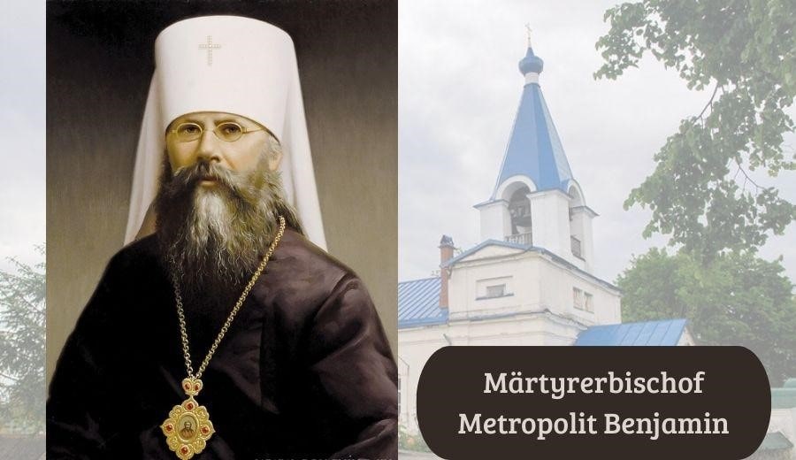 Martyrerbischof Metropolit Benjamin