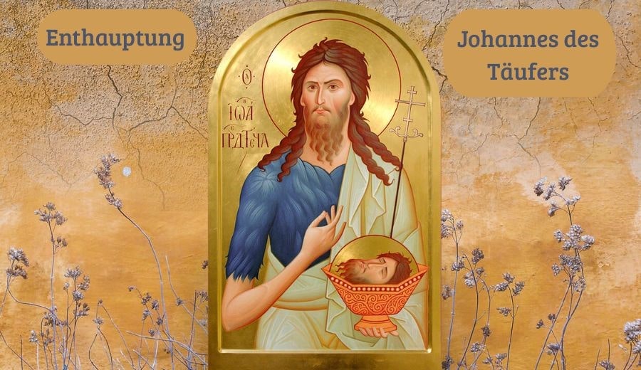 Enthauptung des Propheten und Täufers des Herrn Johannes