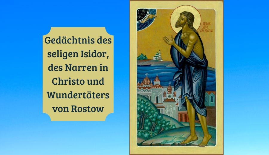 das Gedächtnis des seligen Isidor, des Narren in Christo und Wundertäters von Rostow