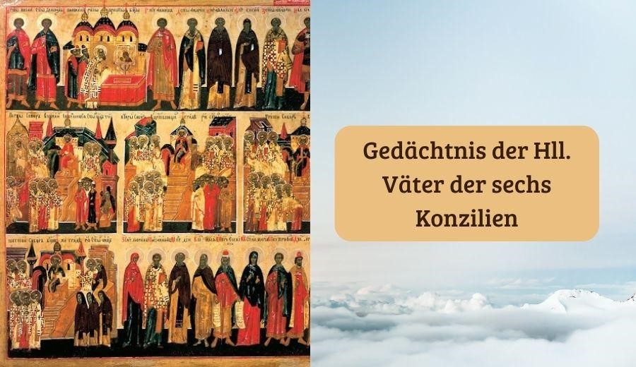 das Gedächtnis der Hll. Väter der sechs Konzilien