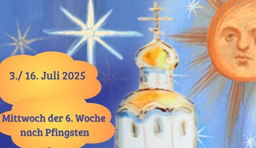  Mittwoch der Sechsten Woche nach Pfingsten