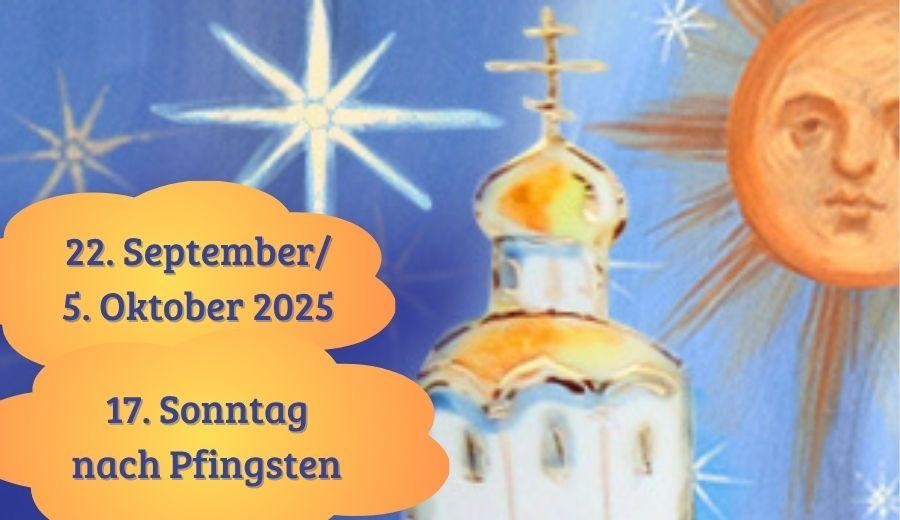 Siebzehnter Sonntag nach Pfingsten 2025