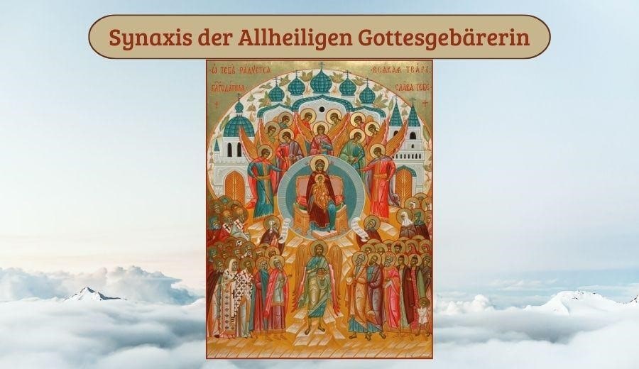 Synaxis der Allheiligen Gottesgeb&auml;rerin
