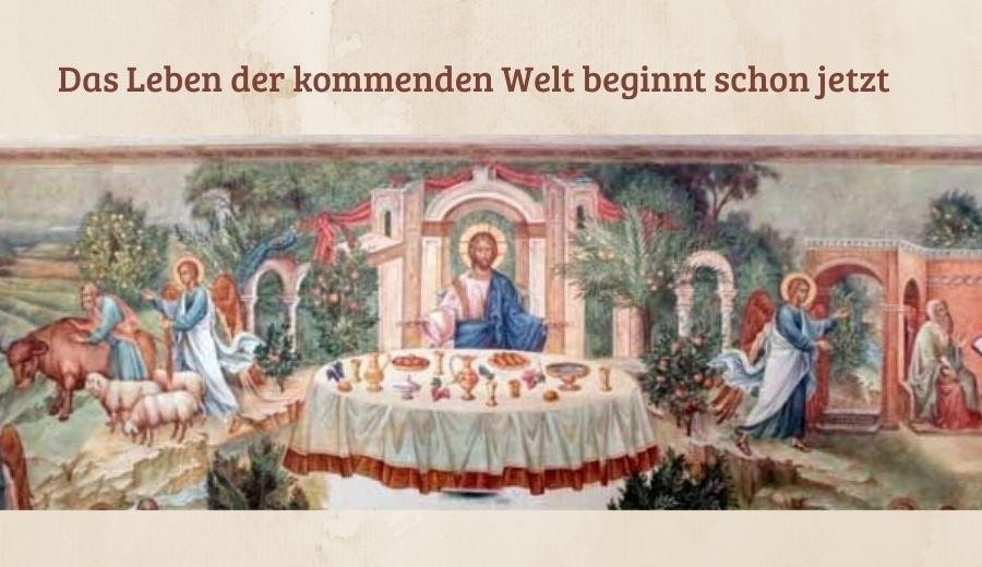 Das Leben der kommenden Welt beginnt schon jetzt