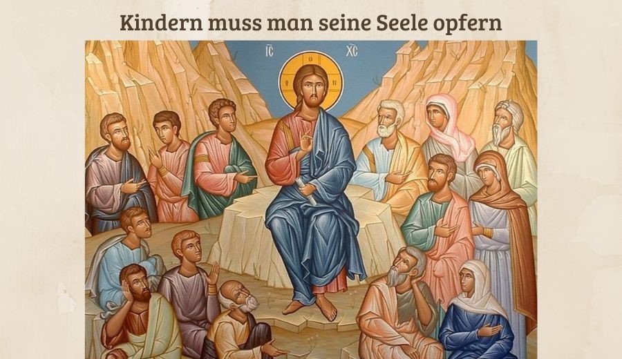 Kindern muss man seine Seele opfern