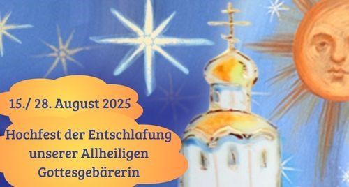Hochfest der Entschlafung der Allheiligen Gottesgebärerin