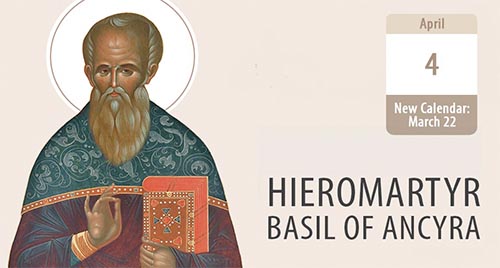 Hieromartyr Basil of Ancyra: righteous father, defender of the faith