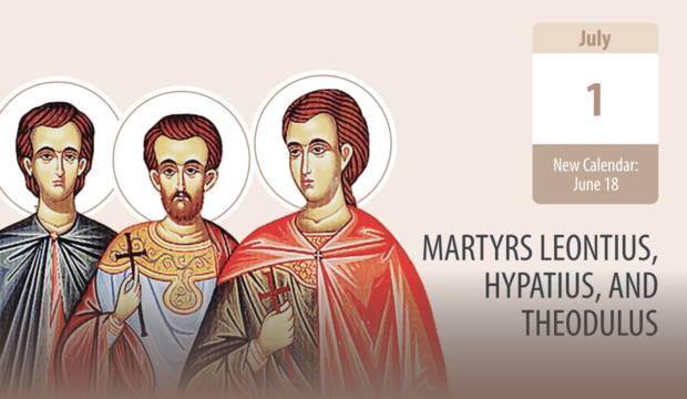 Martyrs Leontius, Hypatius, and Theodulus