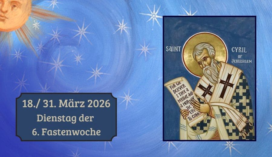 Dienstag der 6. Fastenwoche