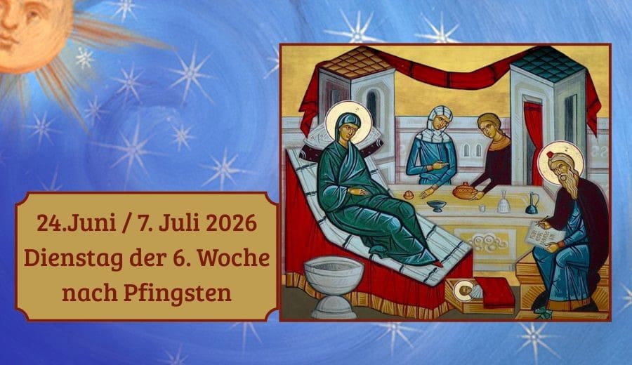 Dienstag der 6. Woche nach Pfingsten