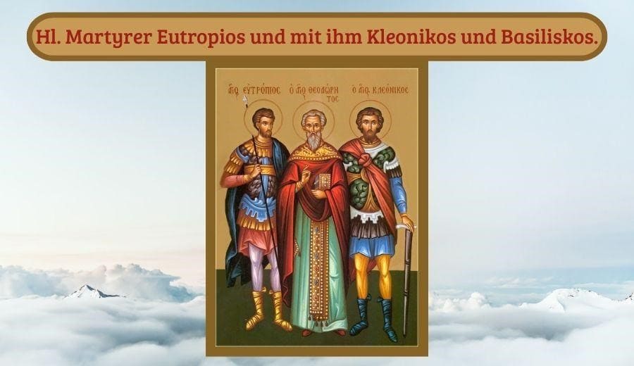  Hl. Martyrer Eutropios