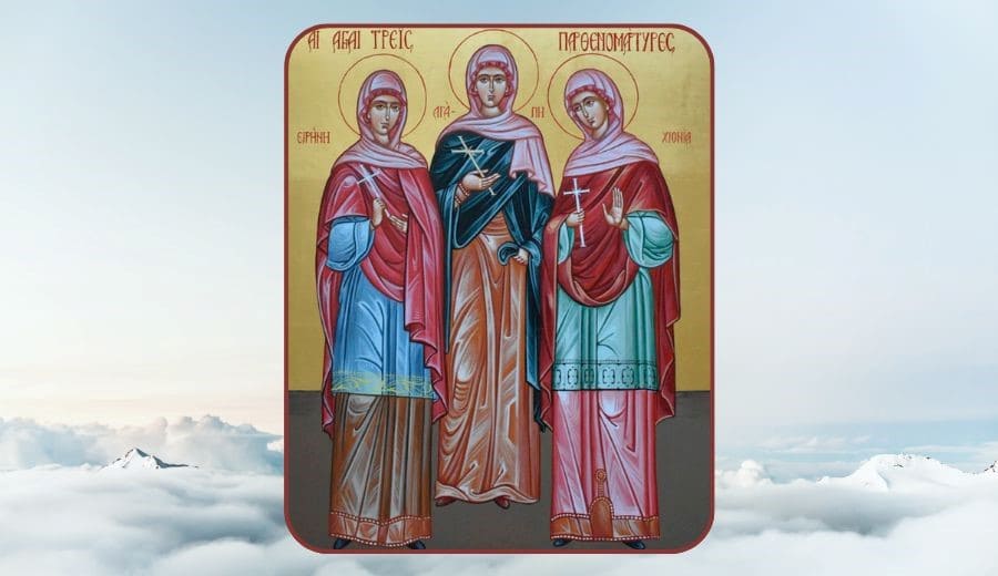 Hll. Jungfrauen und Martyrinnen Agape, Irene und Chionia in Illyrien