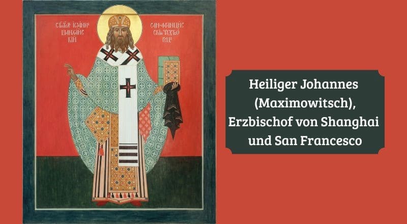 Hl. Johannes (Maximowitsch), Erzbischof von Shanghai und San Francisco