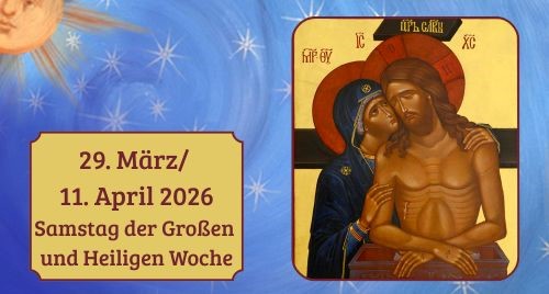 Heiliger und Großer Samstag der Leidenswoche 2026