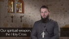 Our spiritual weapon, the Holy Cross