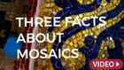 Three facts about mosaics