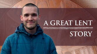 Brother Nicholas shares his Great Lent story