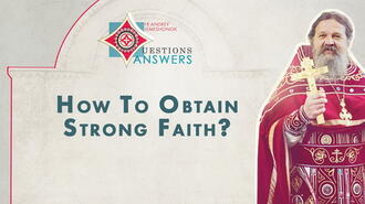 How To Obtain Strong Faith? Q&A