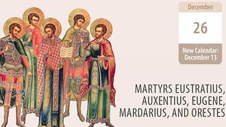 Martyrs Eustratius, Auxentius, Eugene, Mardarius, and Orestes