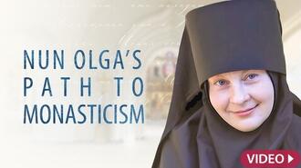 Nun's Olga Path to Monasticism