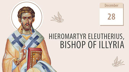 Hieromartyr Eleutherius, Bishop of Illyria