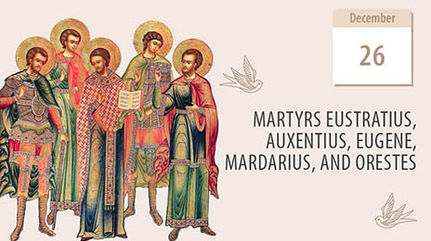 Martyrs Eustratius, Auxentius, Eugene, Mardarius, and Orestes
