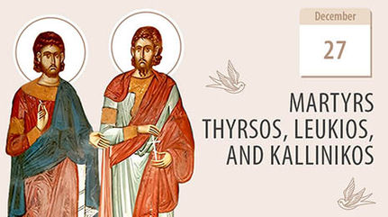 Martyrs Thyrsos, Leukios, and Kallinikos