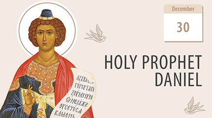 The Holy Prophet Daniel, a Vessel of Clearest Prophecy