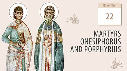 Martyrs Onesiphorus and Porphyrius – Enduring Suffering With Strength