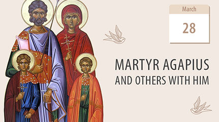 Martyr Agapius and Others with Him: the Eight-Fold Choir of Martyrs