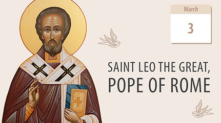 St. Leo the Great, the Inspired Glory of True Believers