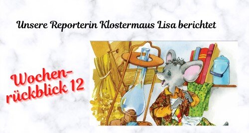 Klostermaus Lisa: Wochenrückblick 12