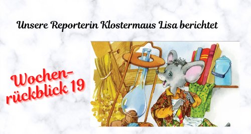 Klostermaus Lisa: Wochenrückblick 19