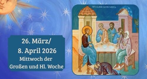 Großer und Heiliger Mittwoch der Leidenswoche 2026